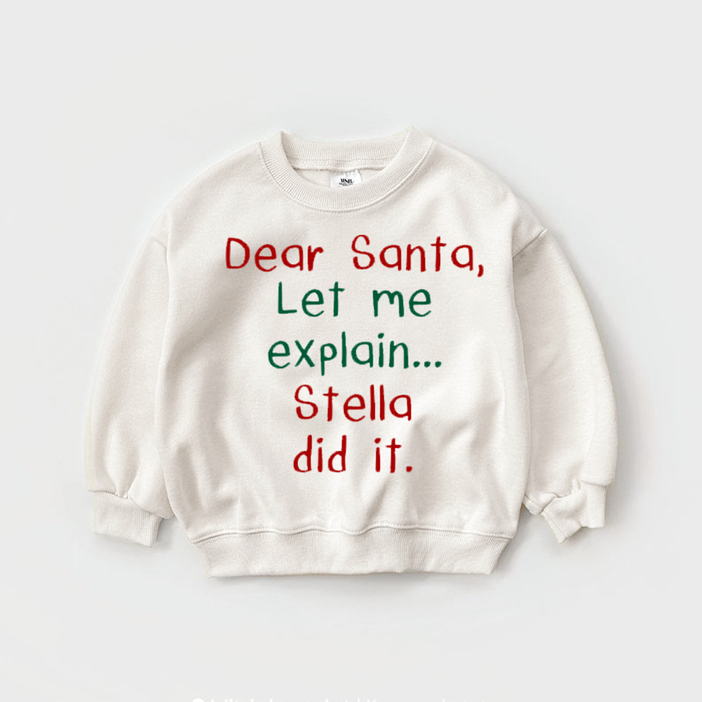 DEAR SANTA LET ME EXPLAIN... STELLA DID IT Baby Toddler Slogan Sweatshirt