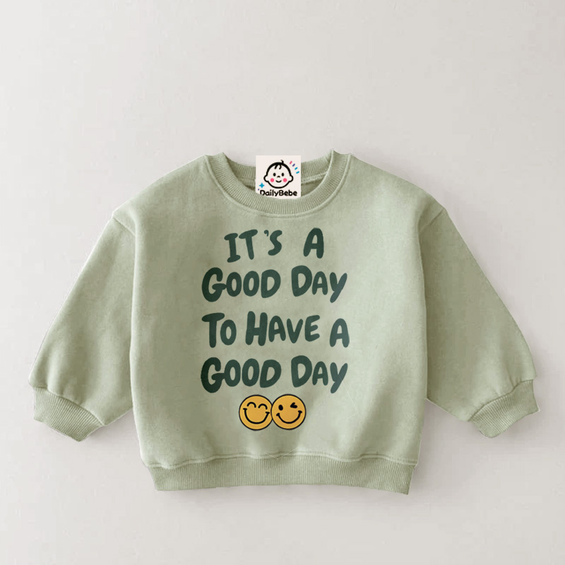 IT'S A GOOD DAY TO HAVE A GOOD DAY Baby & Kids Slogan Sweatshirt
