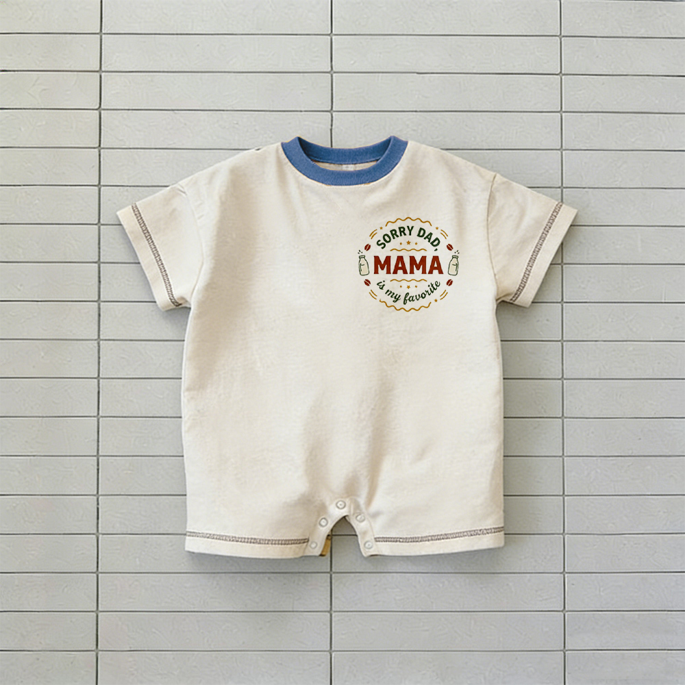 SORRY DADDY MAMA IS MY FAVORITE Baby Slogan T-shirt Romper