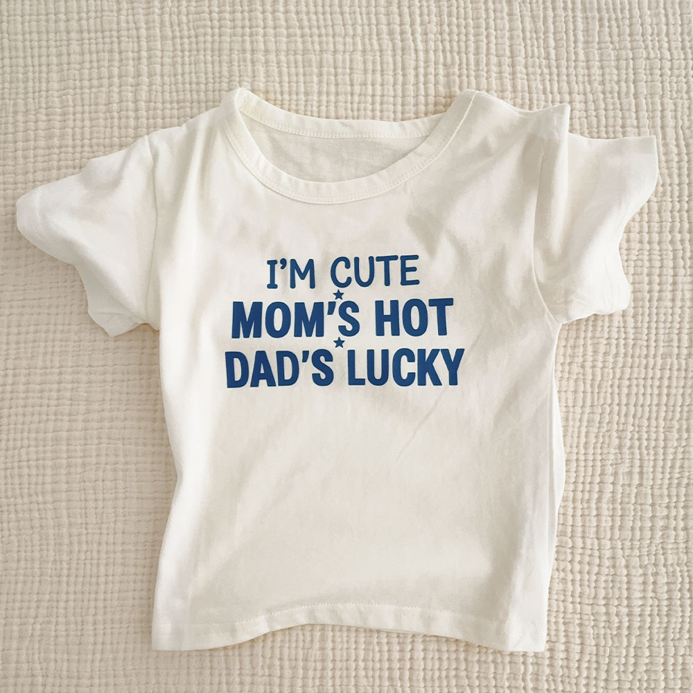 I'M CUTE MOM'S HOT DADDY'S LUCKY Toddler White T-Shirt