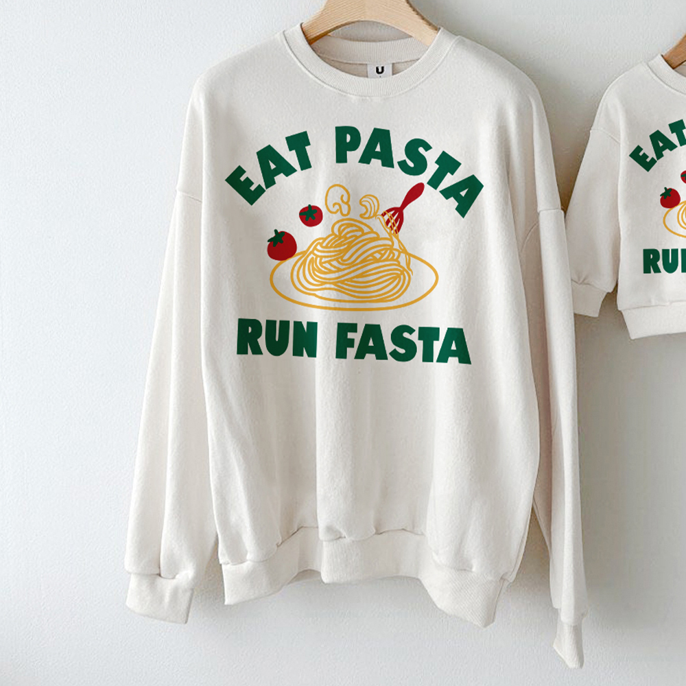 EAT PASTA RUN PASTA Family Slogan Sweatshirt