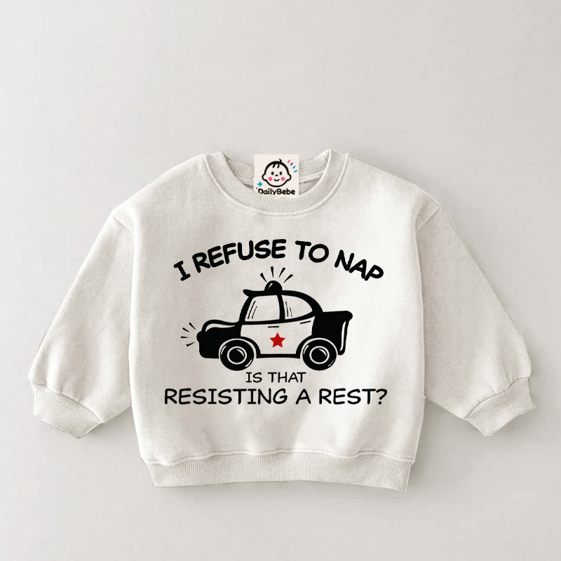 I REFUSE TO NAP  IS THAT RESISTING A REST Baby & Kids Slogan Sweatshirt
