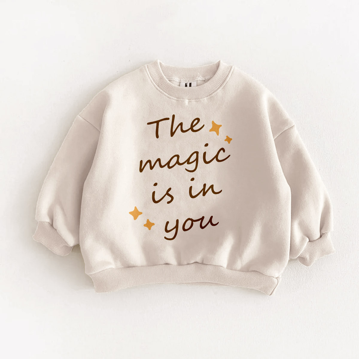 THE MAGIC IS IN YOU Baby Toddler Sweatshirt