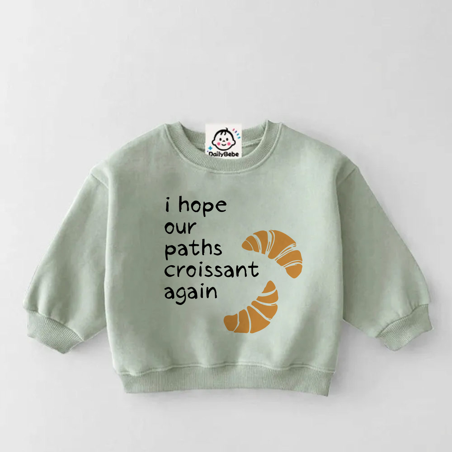I HOPE OUR PATHS CROISSANT AGAIN Baby Toddler I HOPE OUR PATHS CROISSANT AGAIN Sweatshirt