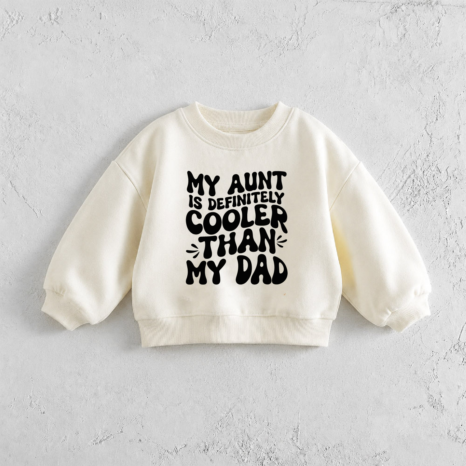MY ANUT IS DEFINITELY COOLER THAN MY DAD Baby & Kids Sweatshirt