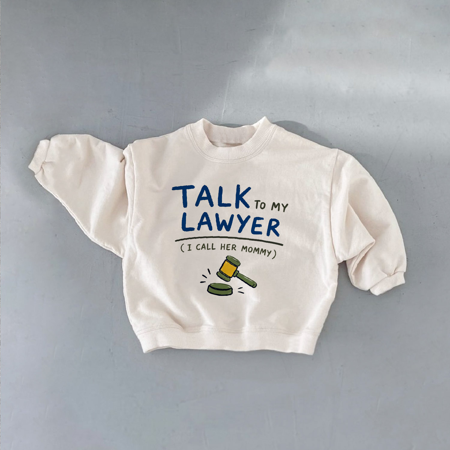 TALK TO MY LAWYER I CALL HER MOMMY Baby & Kids Sweatshirt