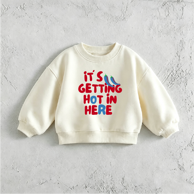 It's Getting Hot In Here Baby & Kids Chili Letter Print Sweatshirt