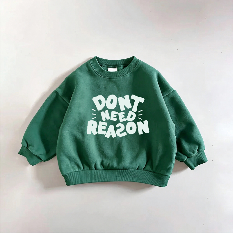 DON’T NEED REASON Baby & Kids Sweatshirt