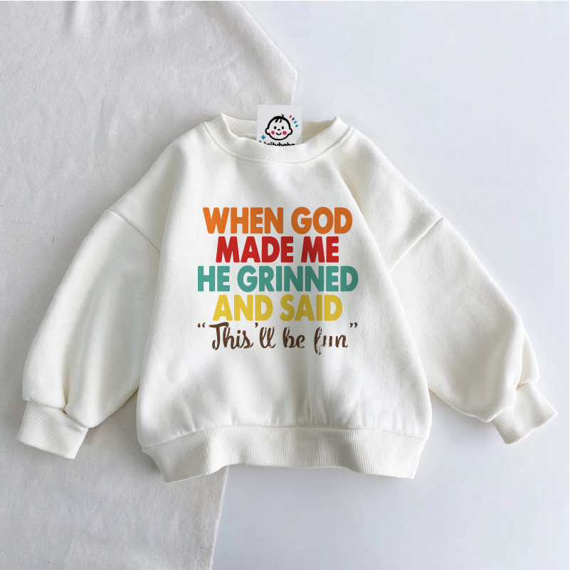  WHEN GOD MADE ME Colorful Baby Toddler  Sweatshirt