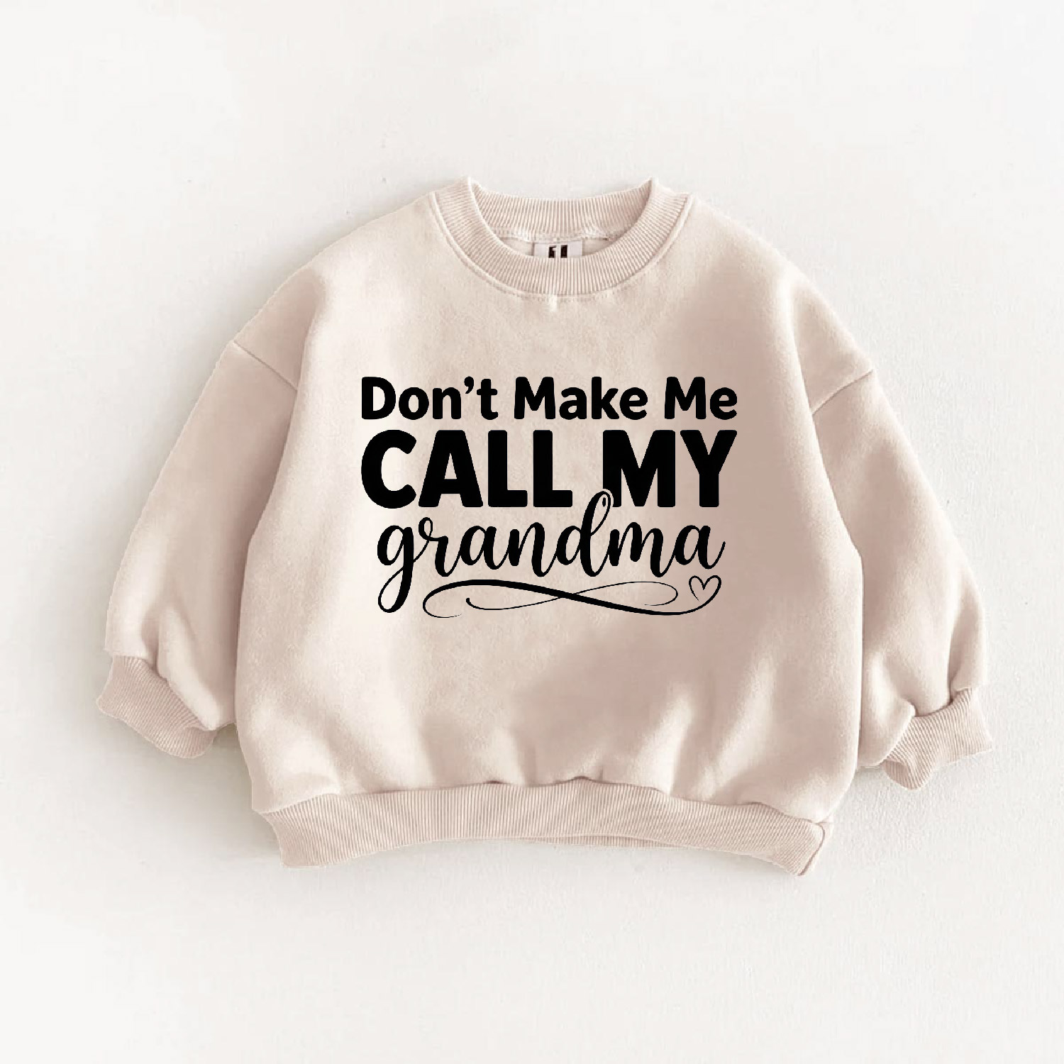 DON'T MAKE ME CALL MY GRANDMA Baby & Kids Slogan Sweatshirt