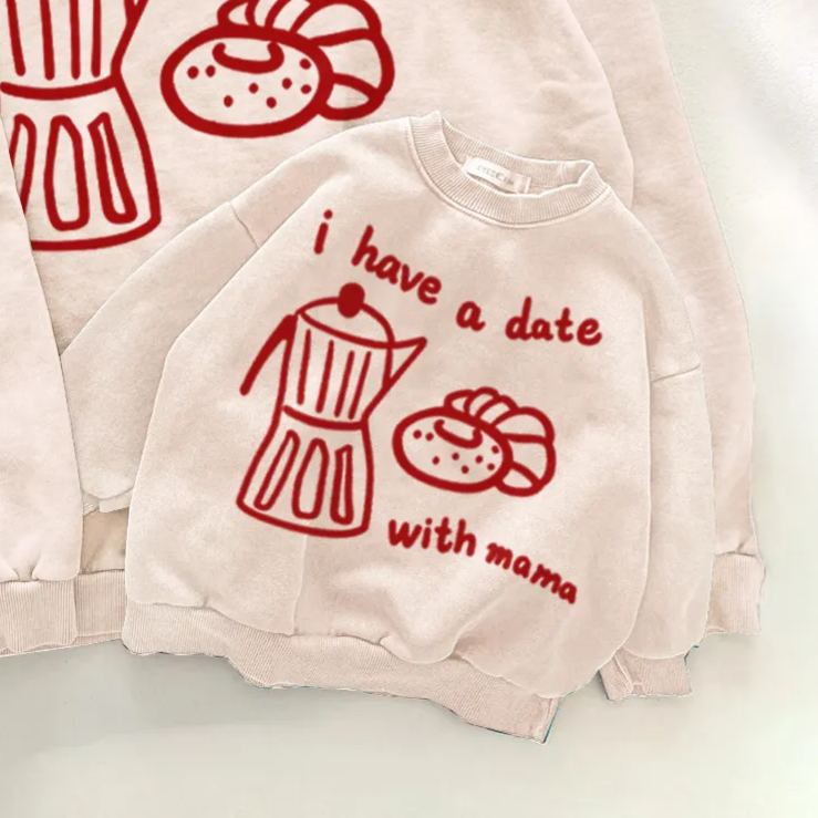  I HAVE A DATE WITH MAMA / MAMA'S TEA DATE  Mama and Me  Sweatshirt