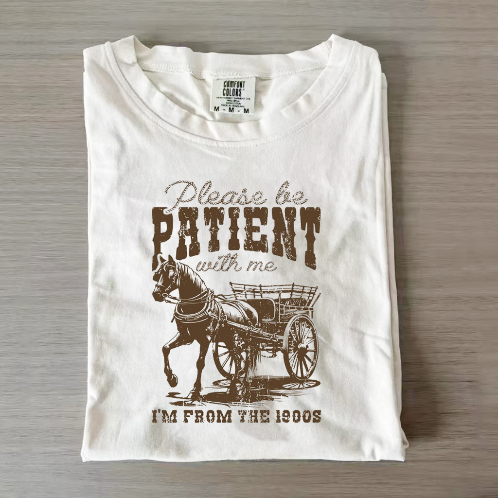 Please Be Patient with Me, I'm from the 1900s T-shirt
