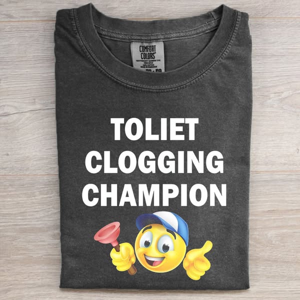 Toilet Clogging Champion T-Shirt