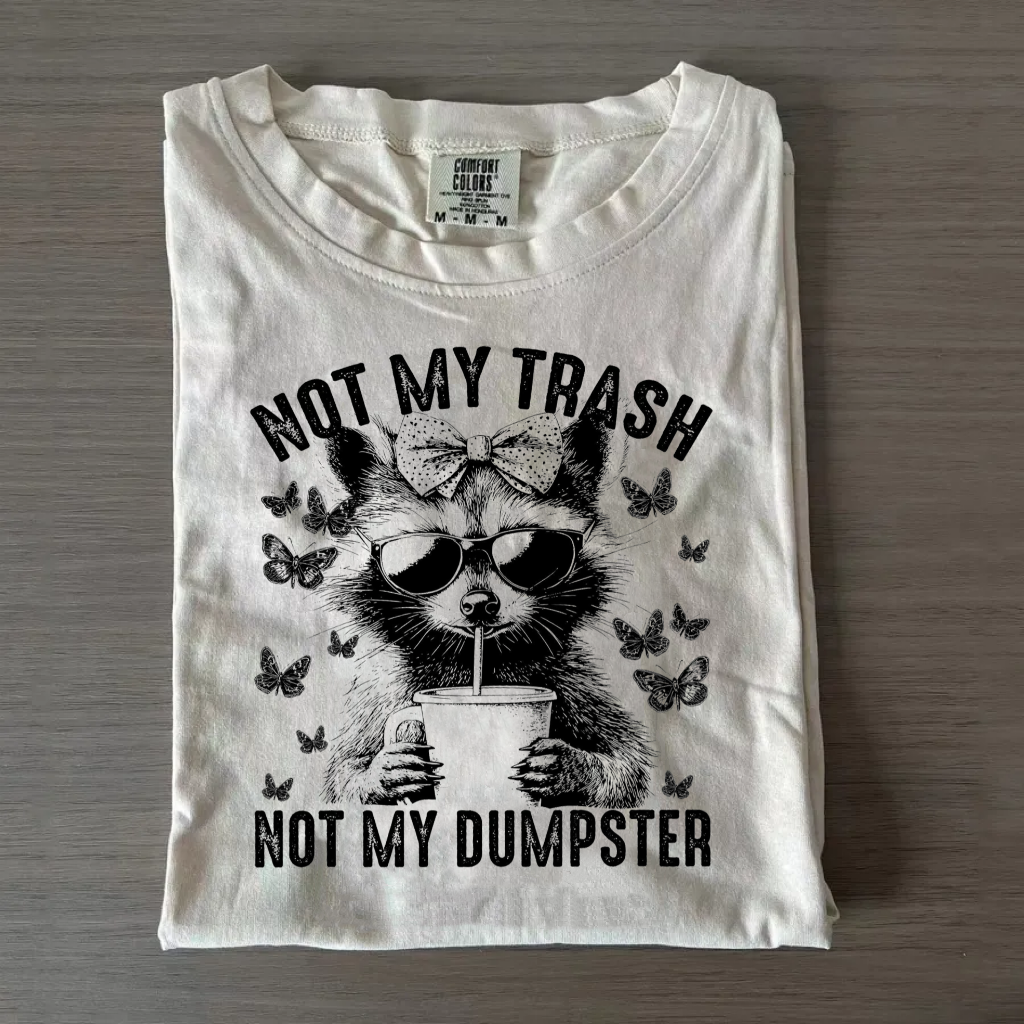 Funny Not My Trash Not My Dumpster T-shirt