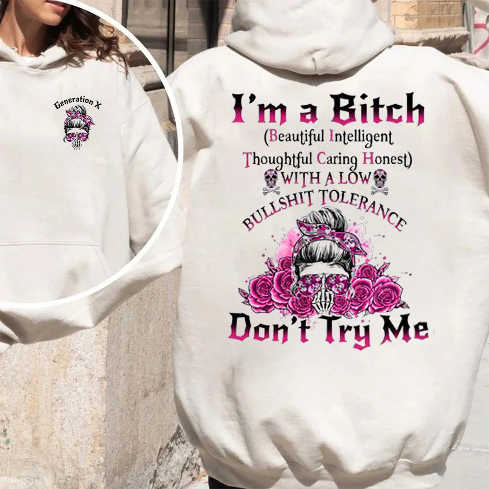 Custom I'm a Bitch Don't Try Me Generation X Skull Gen X /Boomer Sweatshirt/T-shirt