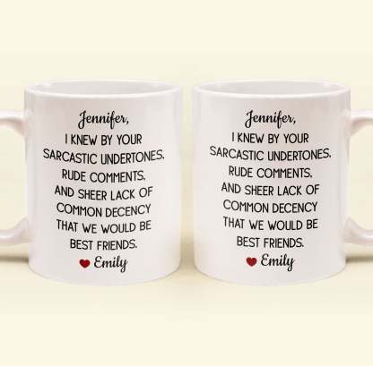 Funny Mug For Friends - I Knew By Your Sarcastic Undertones - Personalized Mug-CustomCraftedX