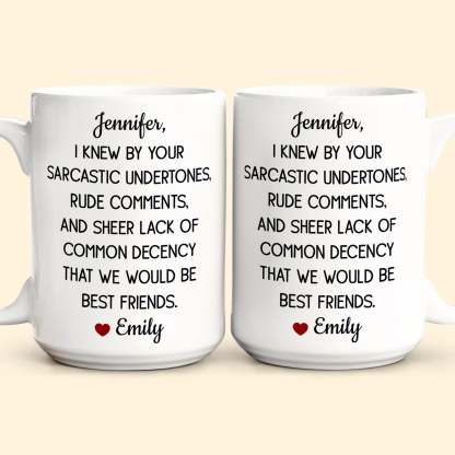 Funny Mug For Friends - I Knew By Your Sarcastic Undertones - Personalized Mug-CustomCraftedX