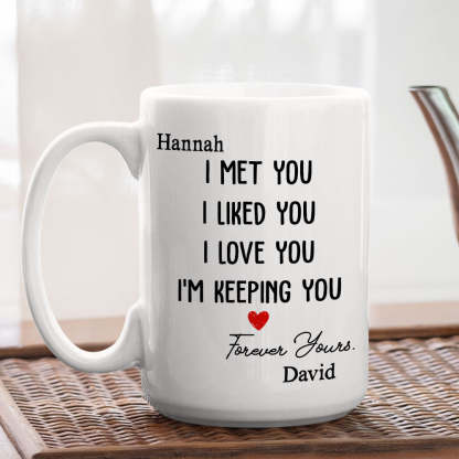 I Met You I Liked You - Personalized Custom Coffee Mug