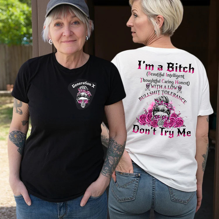 Custom I'm a Bitch Don't Try Me Generation X Skull Gen X /Boomer Sweatshirt/T-shirt