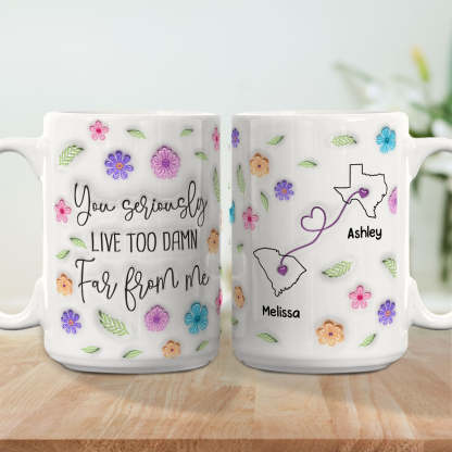 Wish You Lived Much Closer - Personalized Custom 3D Inflated Effect Mug