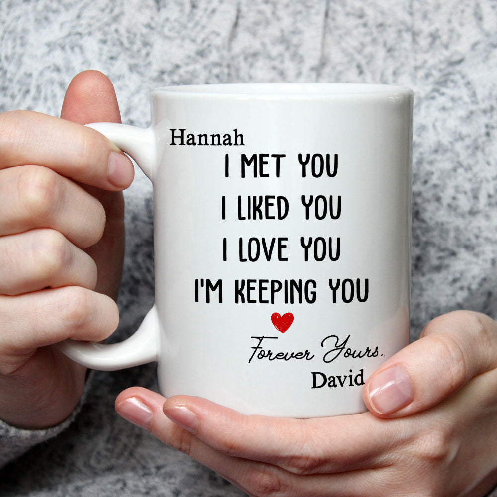 I Met You I Liked You - Personalized Custom Coffee Mug