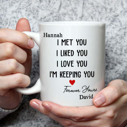 I Met You I Liked You - Personalized Custom Coffee Mug