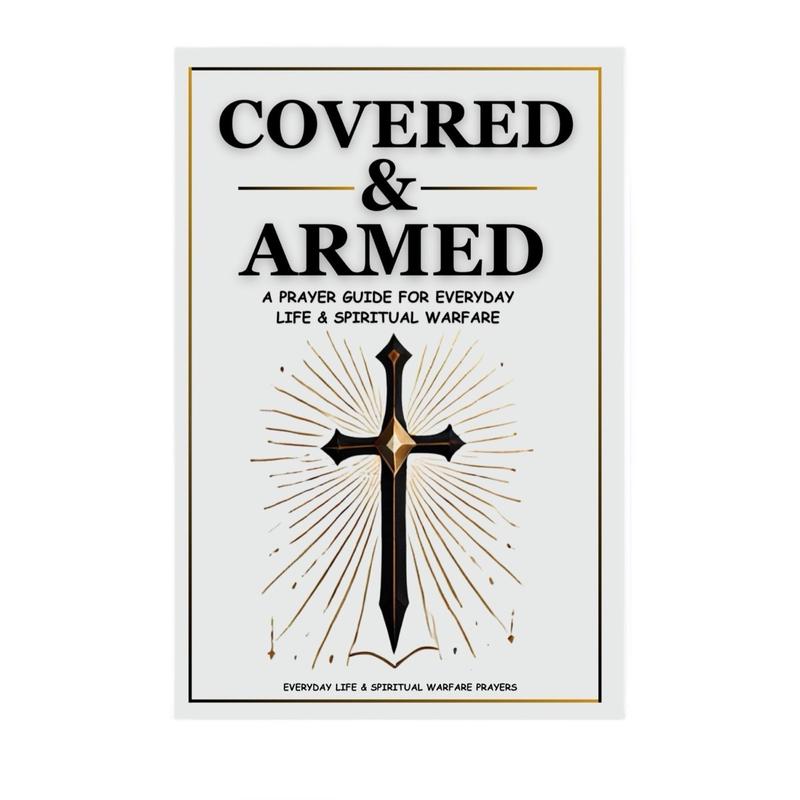 Covered & Armed: A Prayer Guide For Everyday Life & Spiritual Warfare