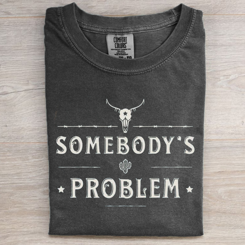 Somebody's Problem T-shirt