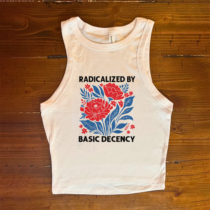 Radicalized by Basic Decency Protest Tank Top