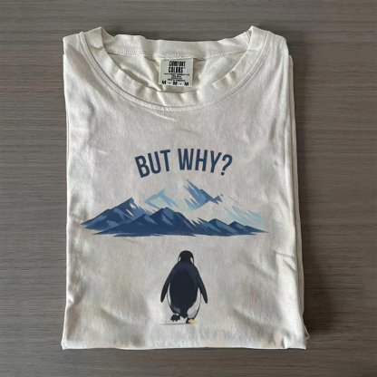 Comfort Colors But Why Penguin T-Shirt