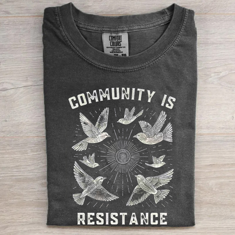 Community Is Resistance T-Shirt