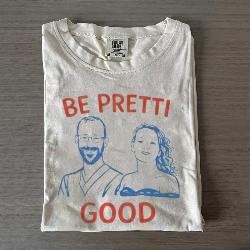 Be Pretti Good T-Shirt