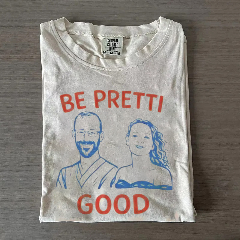 Be Pretti Good T-Shirt