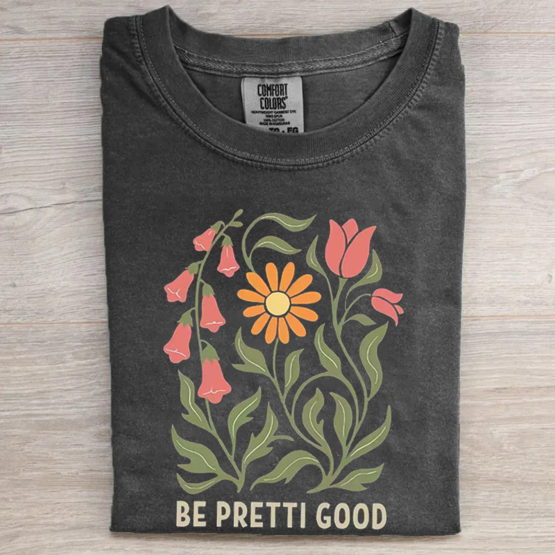 Be Pretti Good T-shirt