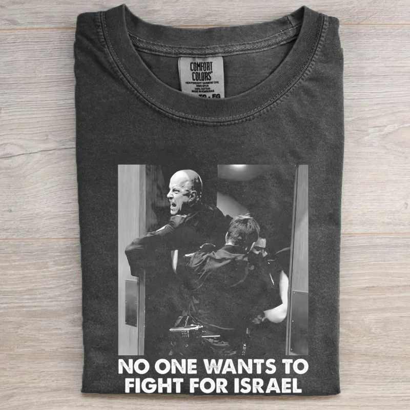 No One Wants To Fight For Israel T-shirt