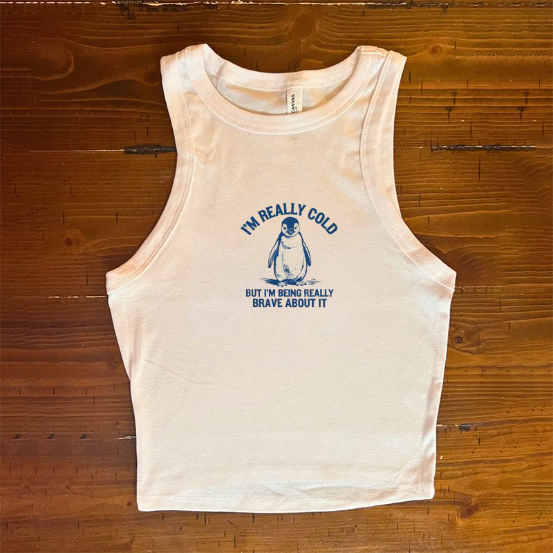 I'm Really Cold But I'm Being Really Brave About It Tank Top