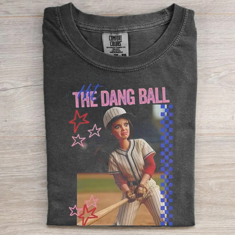 Hit The Dang Ball Baseball T-shirt