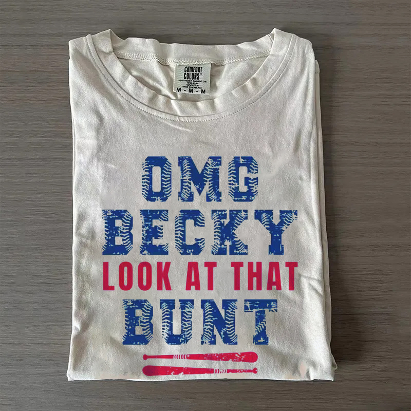 OMG Becky Look at That Bunt T-shirt