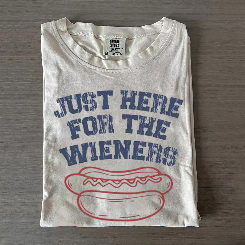 Just Here For The Wieners T-shirt