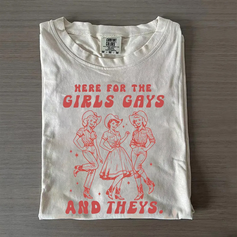 Here For The Girls Gays T-shirt