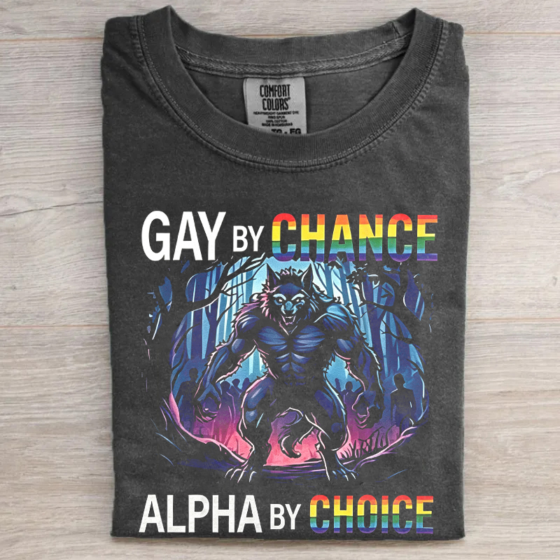 Gay By Chance Alpha By Choice T-shirt