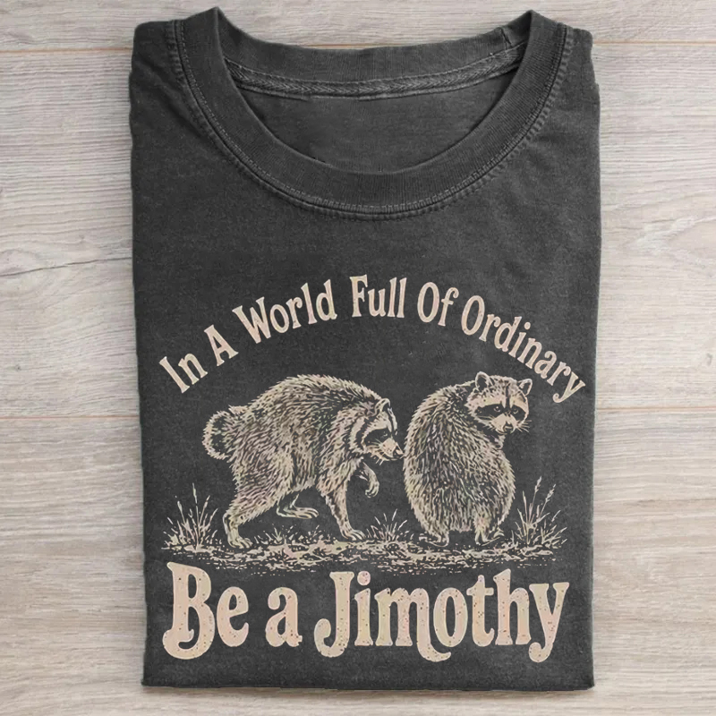 Be A Jimothy Raccoon T-shirt