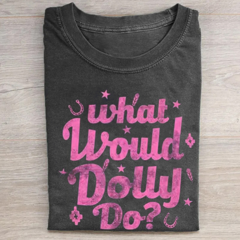 What Would Dolly Do? T-shirt