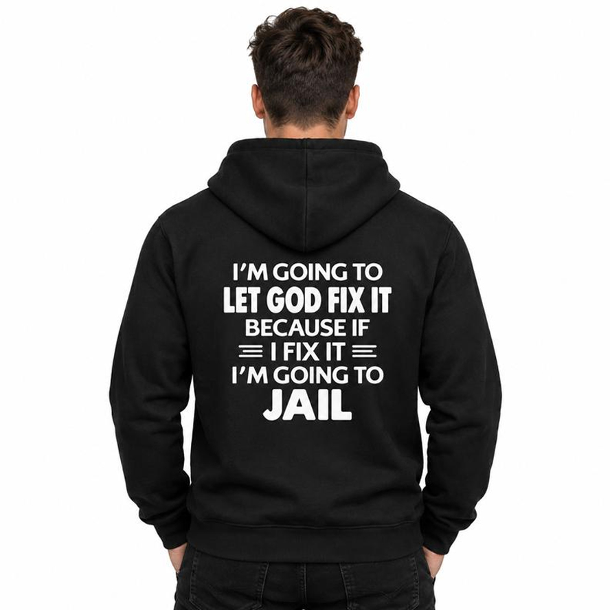 Let God Fix It Quote Graphic Hoodie