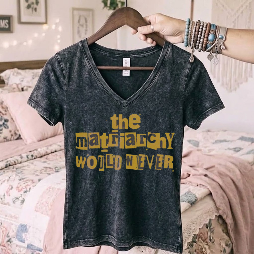 The Matriarchy Wouldnever V-neck