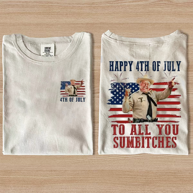 Happy 4th Of July To All You Sumbitches T-shirt