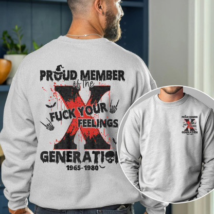 Proud Member Fck Your Feelings Generation X Crewneck