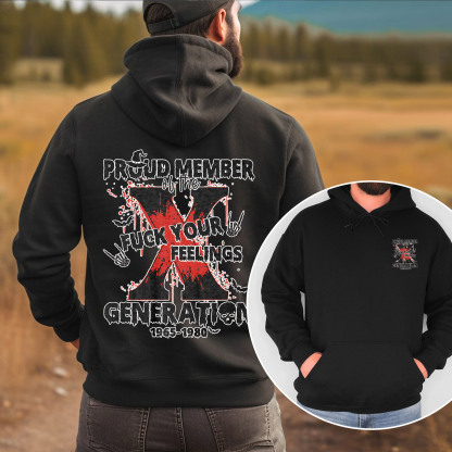 Proud Member Fck Your Feelings Generation X Hoodie