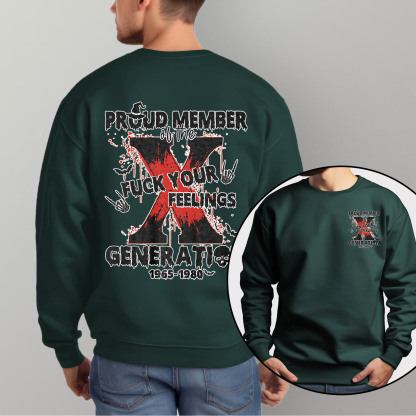 Proud Member Fck Your Feelings Generation X Crewneck
