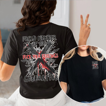 Graffiti Proud Member Fck Your Feelings Generation X T-shirt